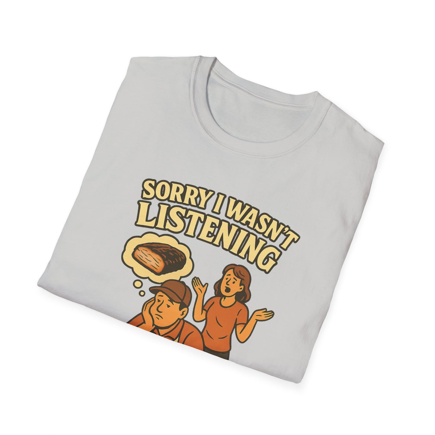 Sorry Wasn't Listening, Thinking About Brisket T-Shirt