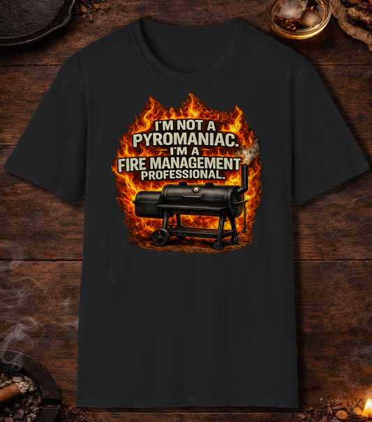 I'm Not A Pyromaniac Fire Management Professional T-Shirt - Charcoal
