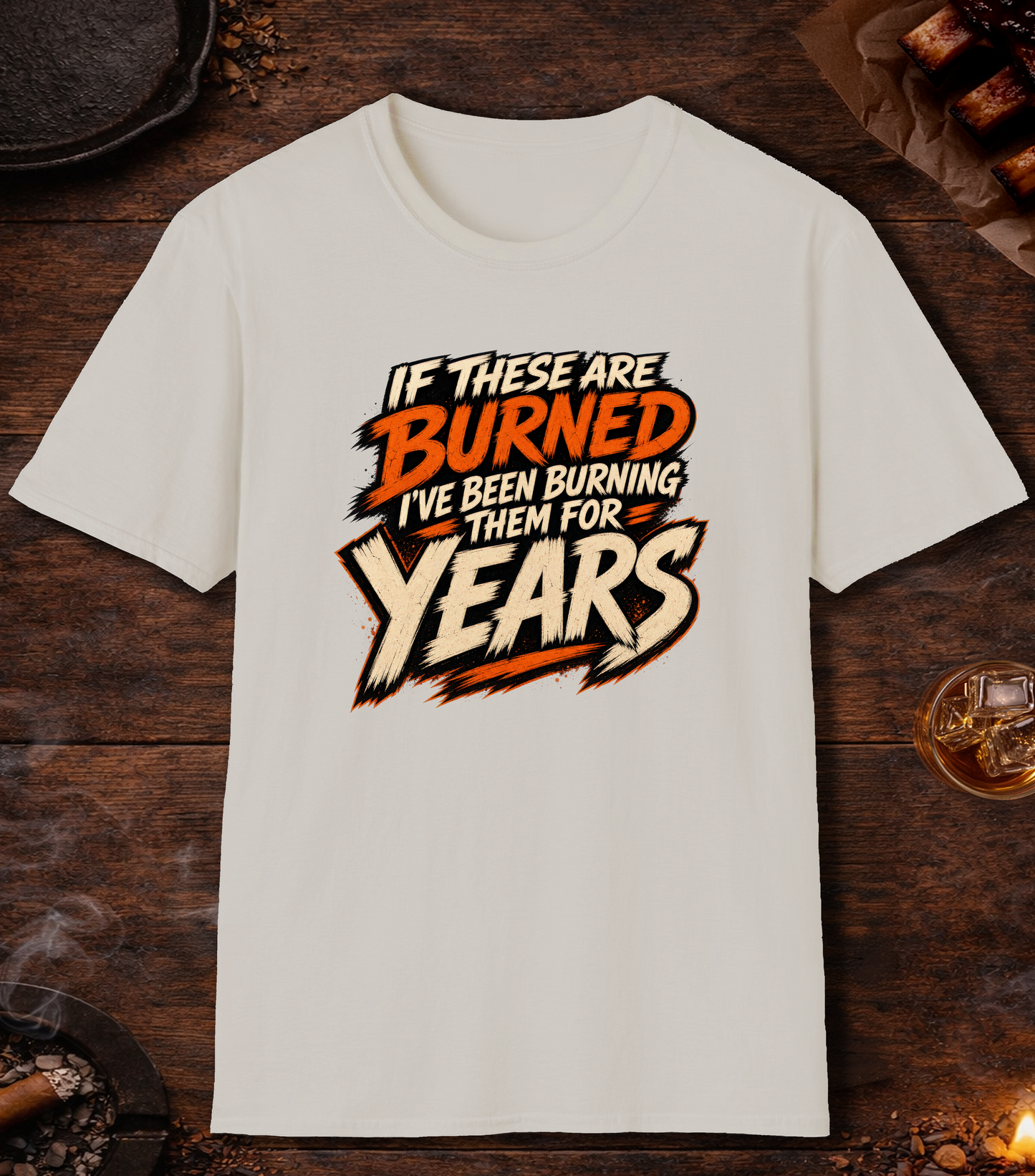 If These Are Burned I've Been Burning Them for Years T-Shirt - Ice Grey