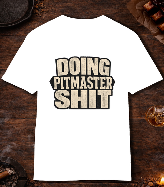Doing Pitmaster Sh!t T-Shirt - White