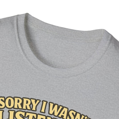 Sorry Wasn't Listening, Thinking About Brisket T-Shirt