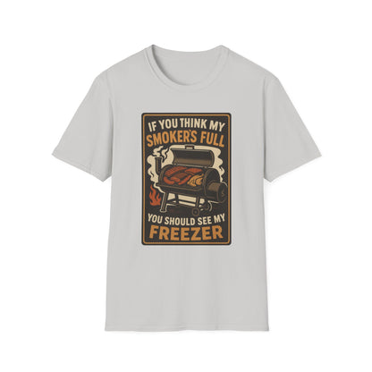 If You Think My Smoker's Full T-Shirt