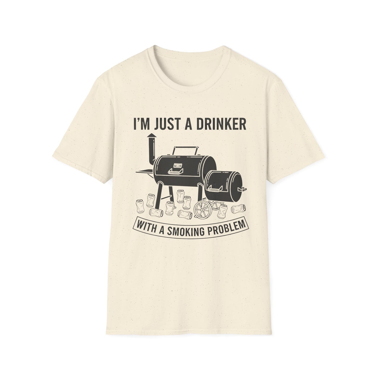 I'm Just A Drinker With A Smoking Problem T-Shirt