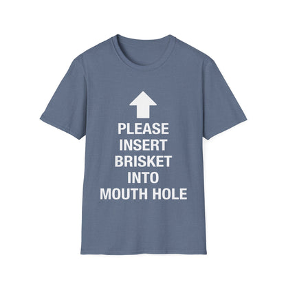 Please Insert Brisket Into Mouth Hole T-Shirt