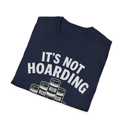 It's Not Hoarding If It's Rubs T-Shirt