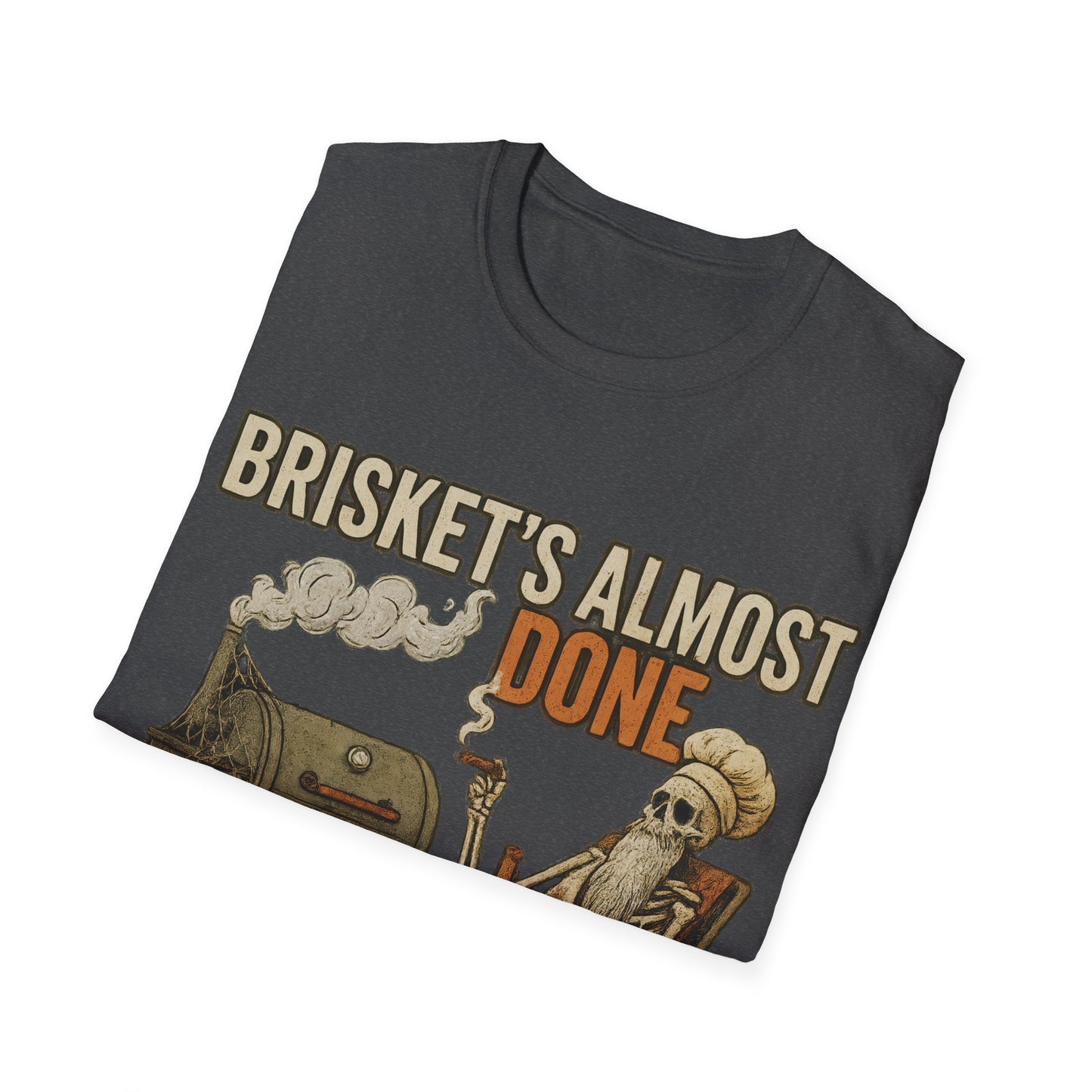 Brisket's Almost Done T-Shirt