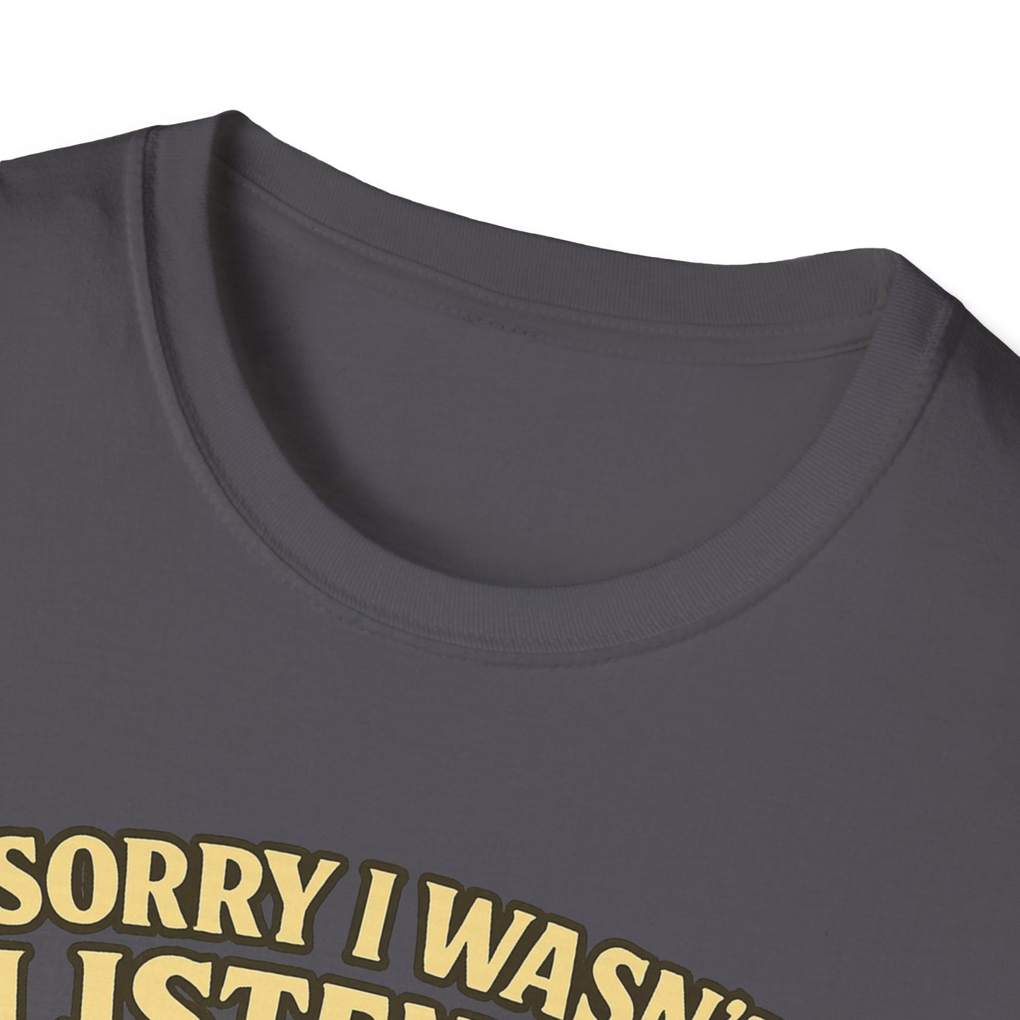 Sorry Wasn't Listening, Thinking About Brisket T-Shirt