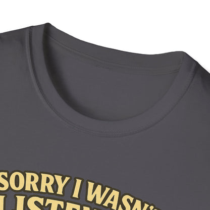 Sorry Wasn't Listening, Thinking About Brisket T-Shirt