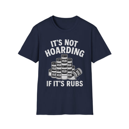 It's Not Hoarding If It's Rubs T-Shirt