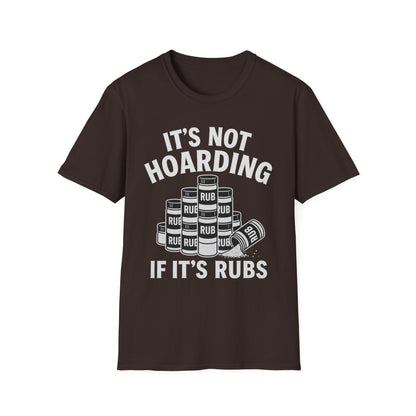 It's Not Hoarding If It's Rubs T-Shirt