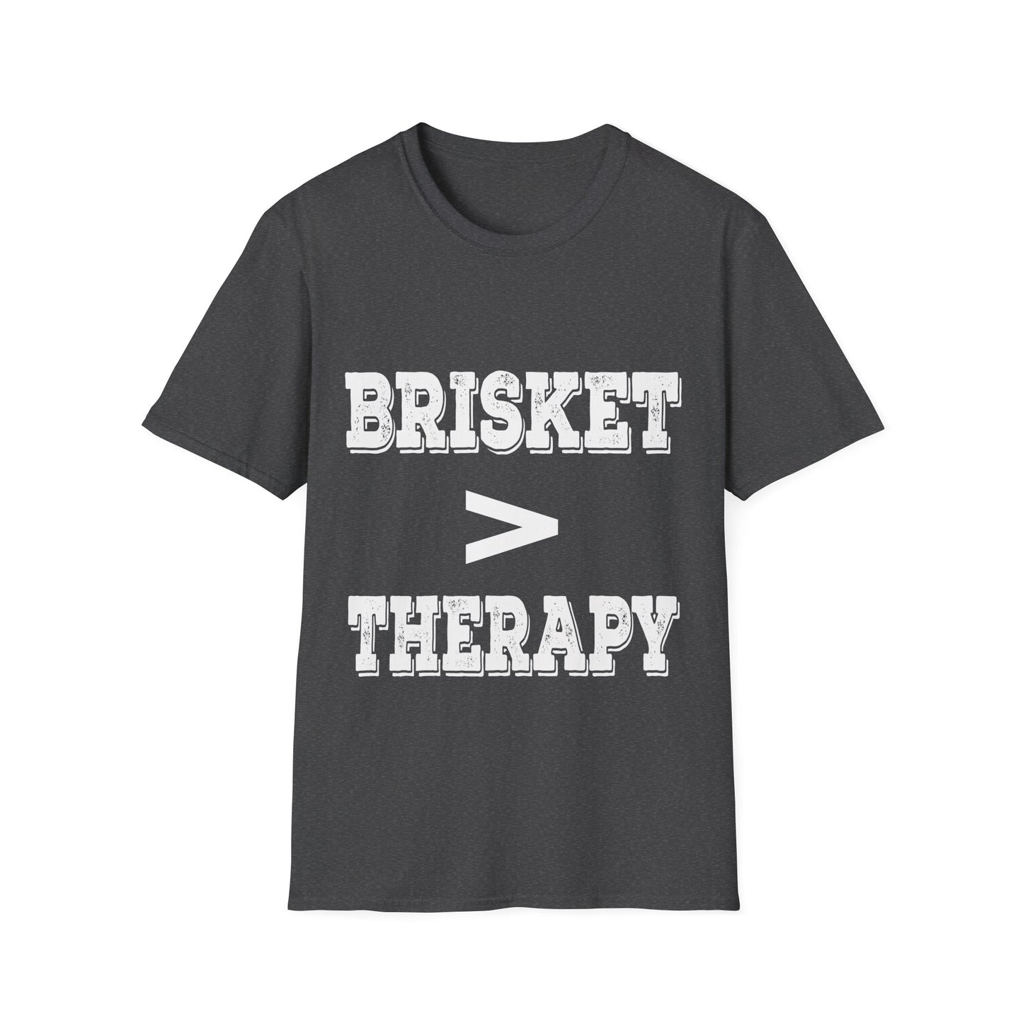 Brisket Is Greater Than Therapy T-Shirt
