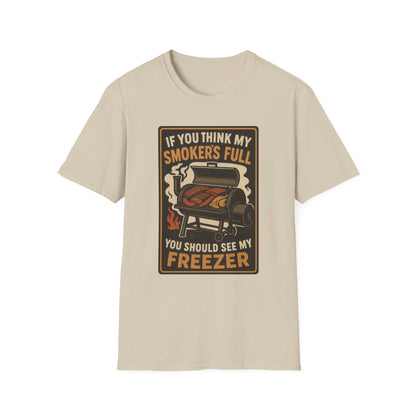 If You Think My Smoker's Full T-Shirt