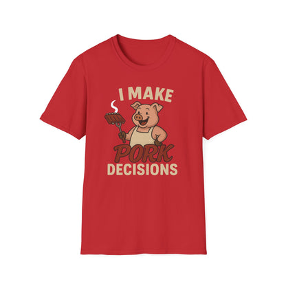 I Make Pork Decisions T-Shirt