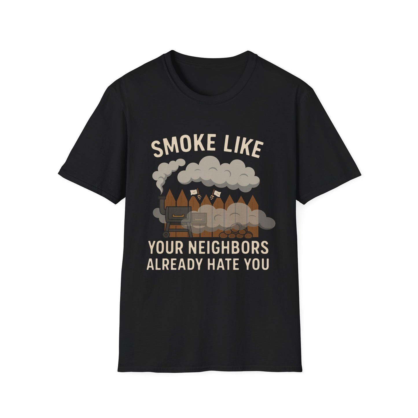 Smoke Like Your Neighbors Hate You T-Shirt