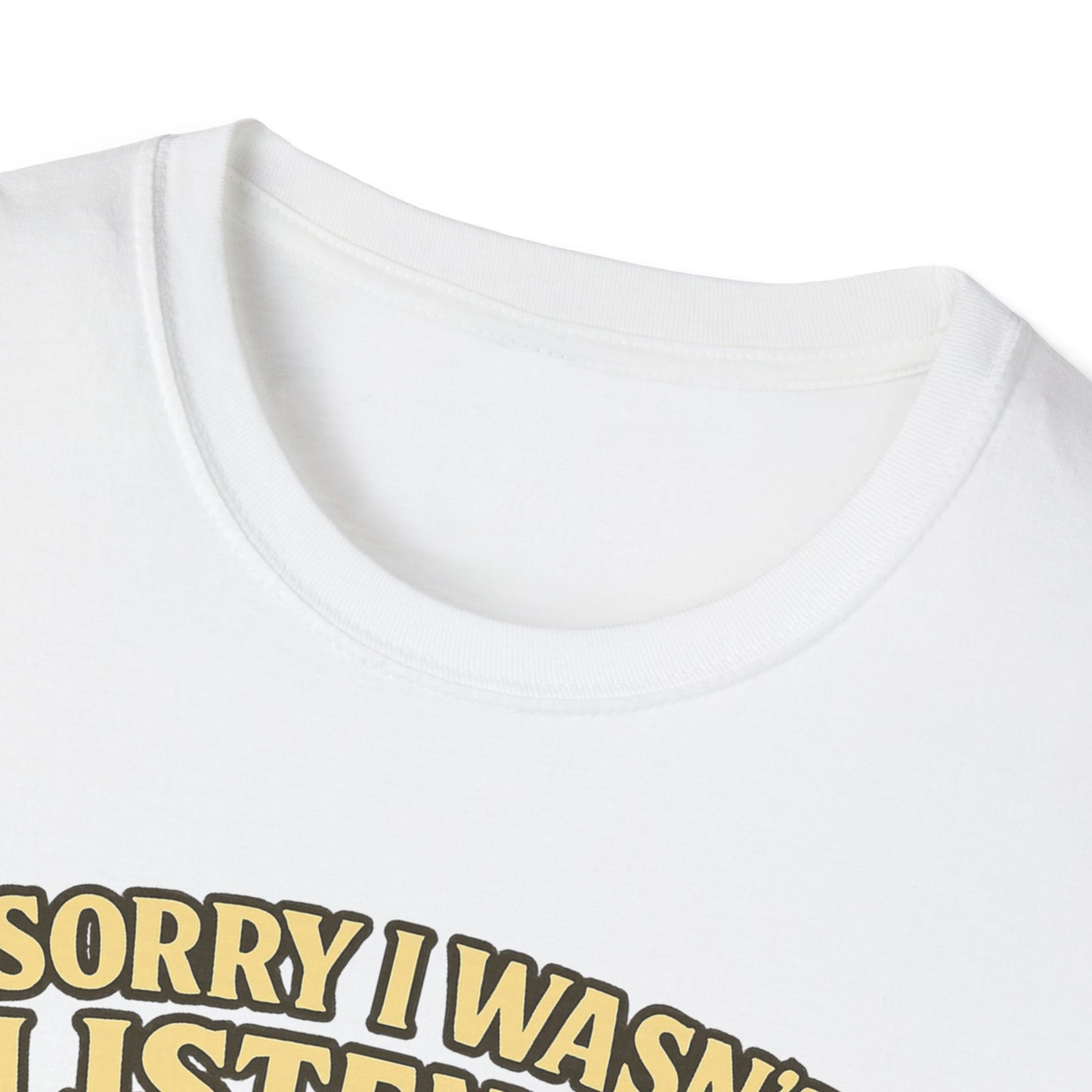 Sorry Wasn't Listening, Thinking About Brisket T-Shirt