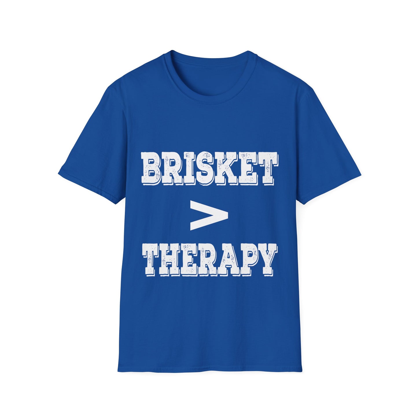 Brisket Is Greater Than Therapy T-Shirt