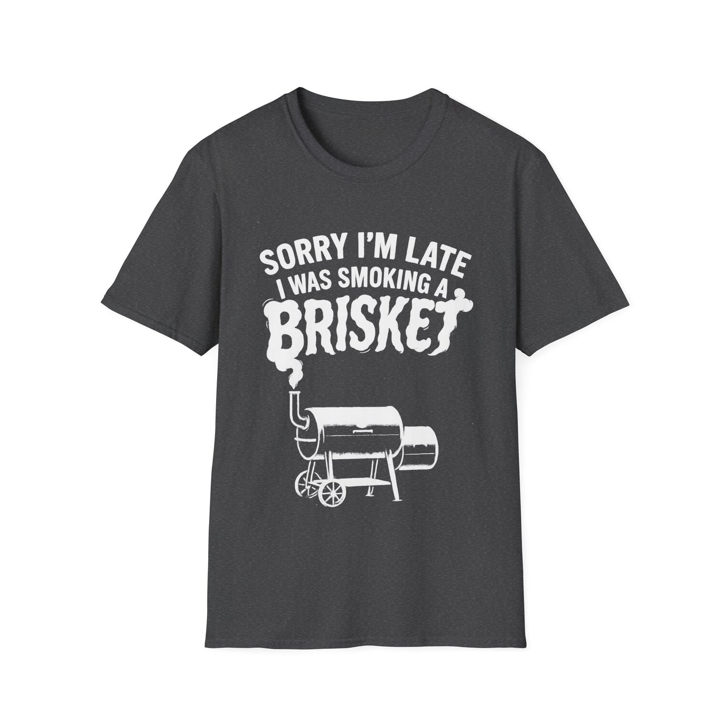 Sorry I'm Late I Was Smoking A Brisket T-Shirt