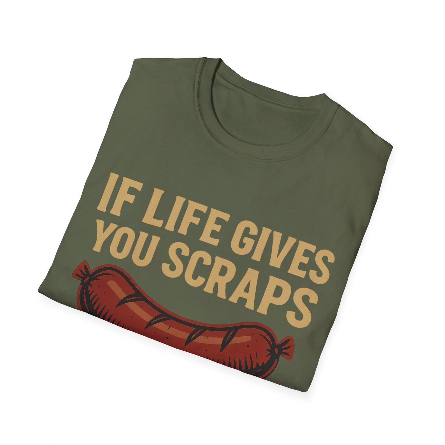 If Life Gives You Scraps, Make Some Sausage T-Shirt