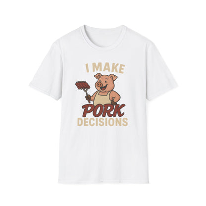 I Make Pork Decisions T-Shirt