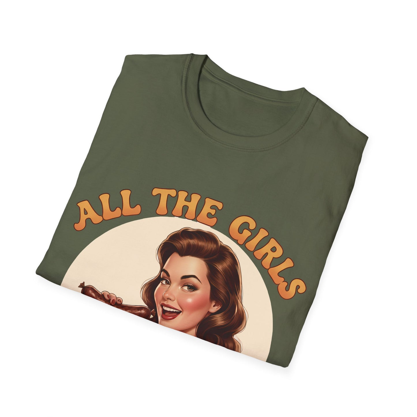 All The Girls Want My Sausage T-Shirt