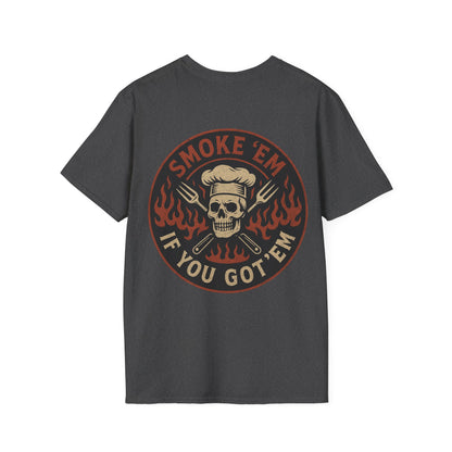 Smoke Em If You Got Em / BBQ Savage T-Shirt