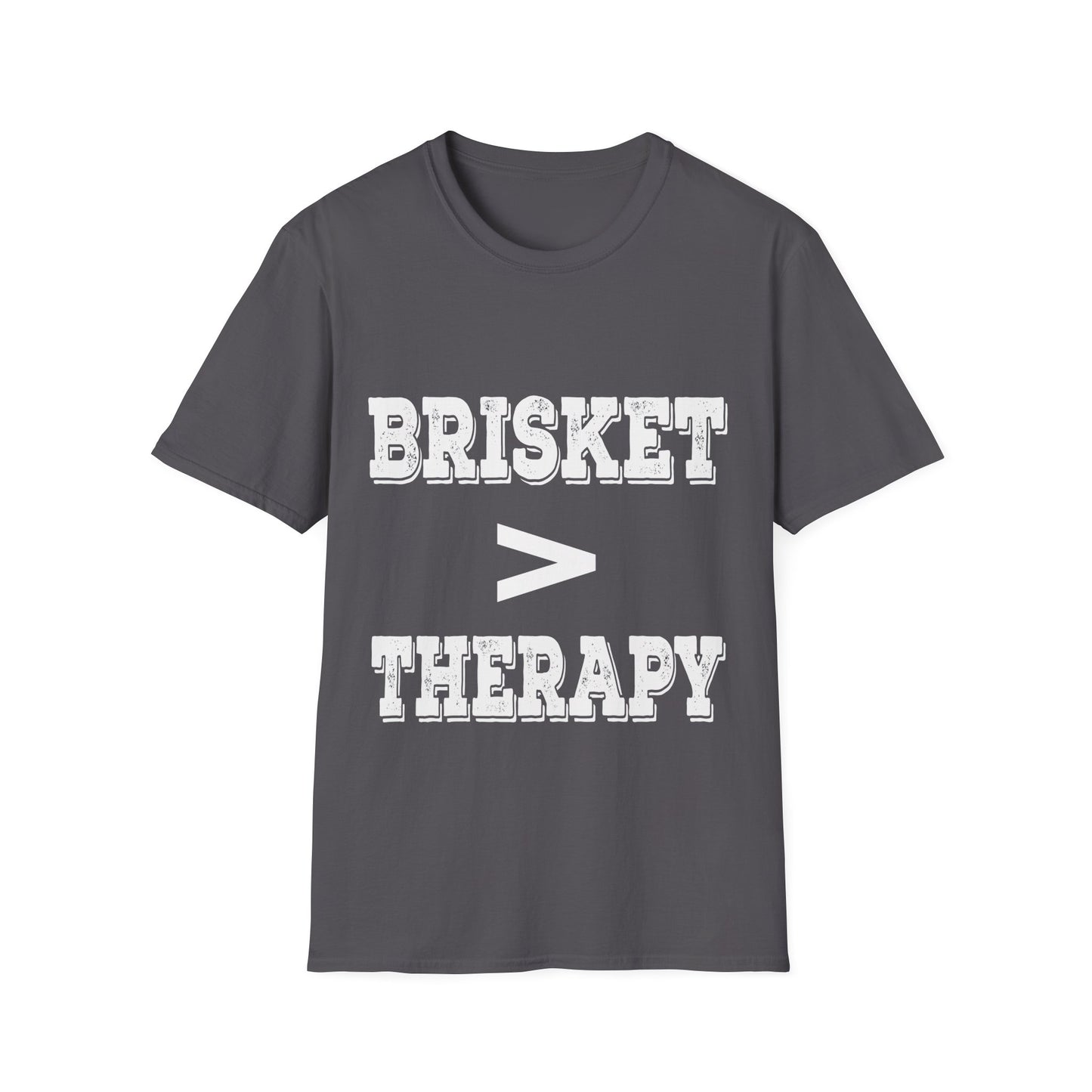 Brisket Is Greater Than Therapy T-Shirt