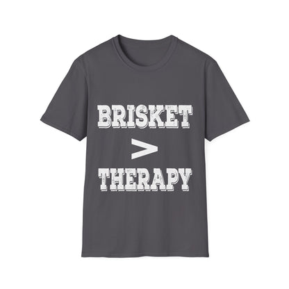 Brisket Is Greater Than Therapy T-Shirt