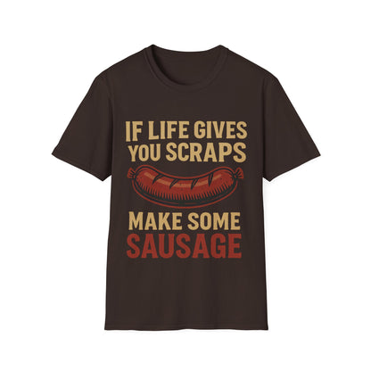 If Life Gives You Scraps, Make Some Sausage T-Shirt