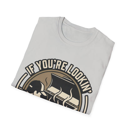 If You're Lookin' You Ain't Cookin' T-Shirt