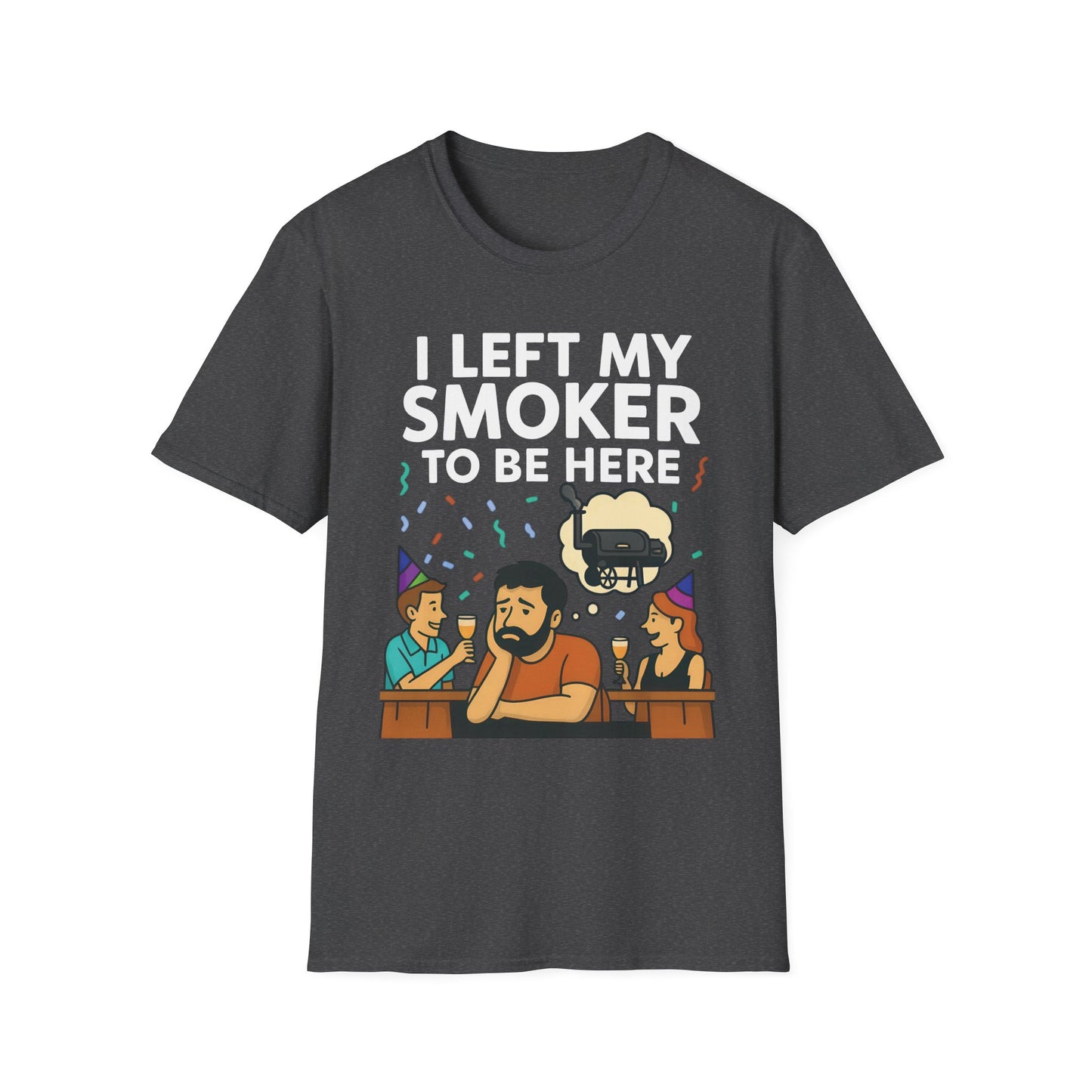 I Left My Smoker To Be Here T-Shirt