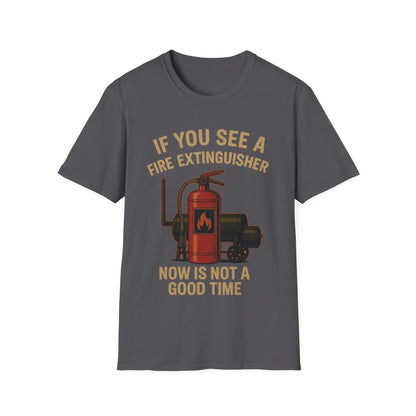 If You See A Fire Extinguisher T-Shirt