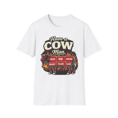 Have A Cow Man T-Shirt