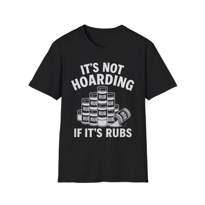 It's Not Hoarding If It's Rubs T-Shirt