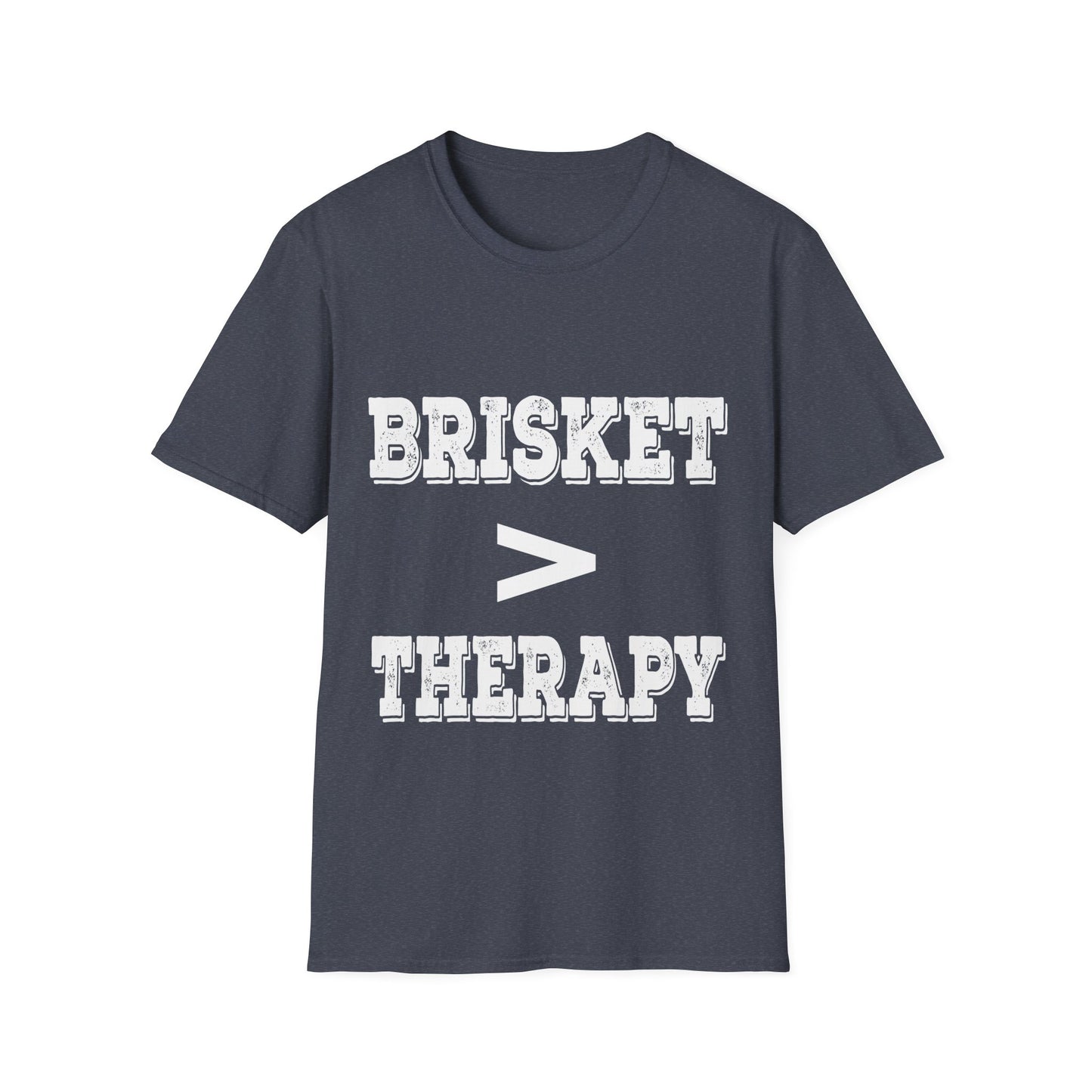 Brisket Is Greater Than Therapy T-Shirt