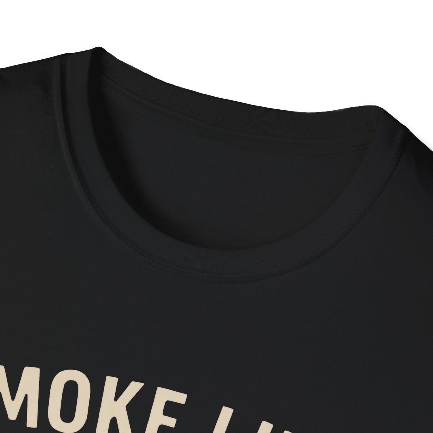 Smoke Like Your Neighbors Hate You T-Shirt