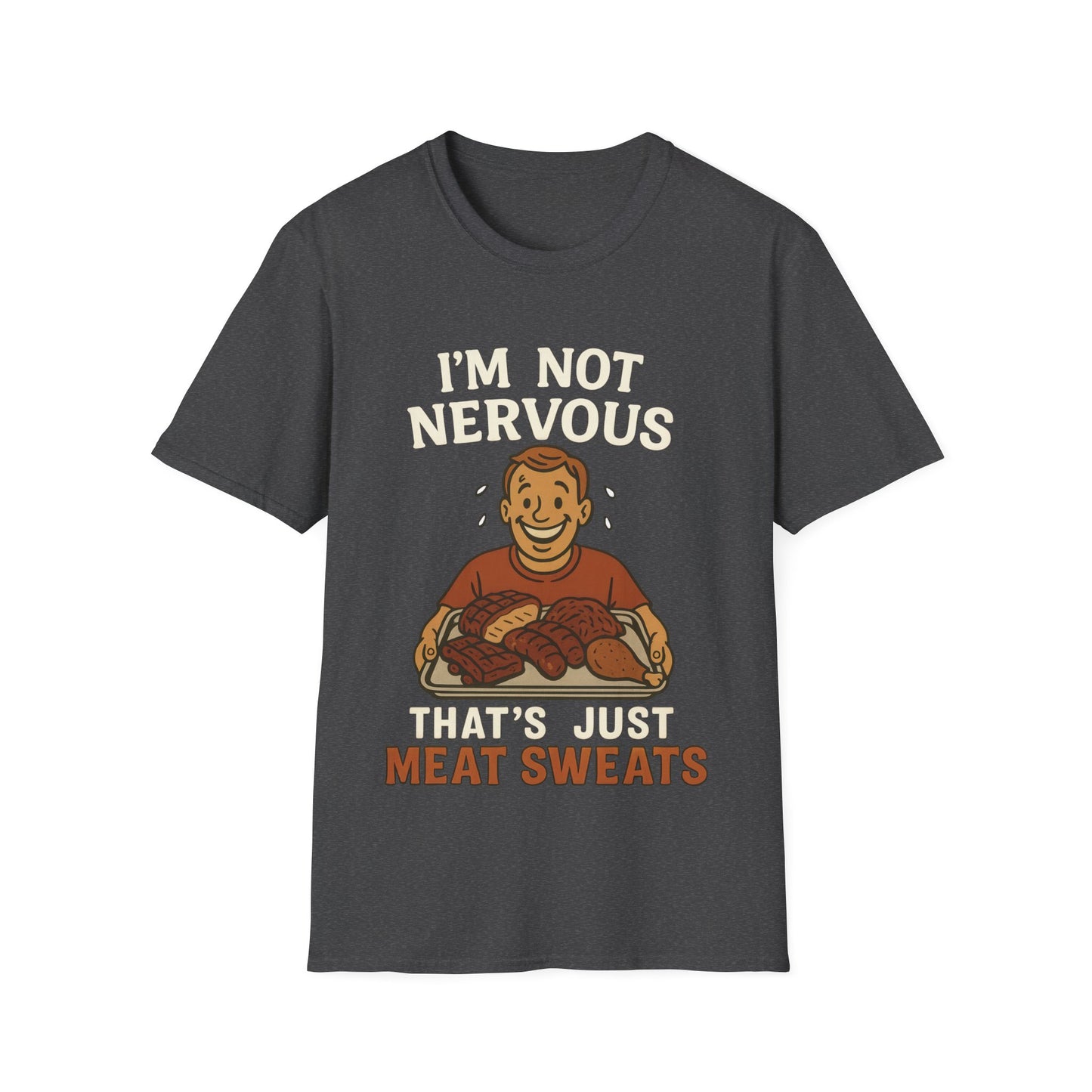 I'm Not Nervous That's Meat Sweats T-Shirt