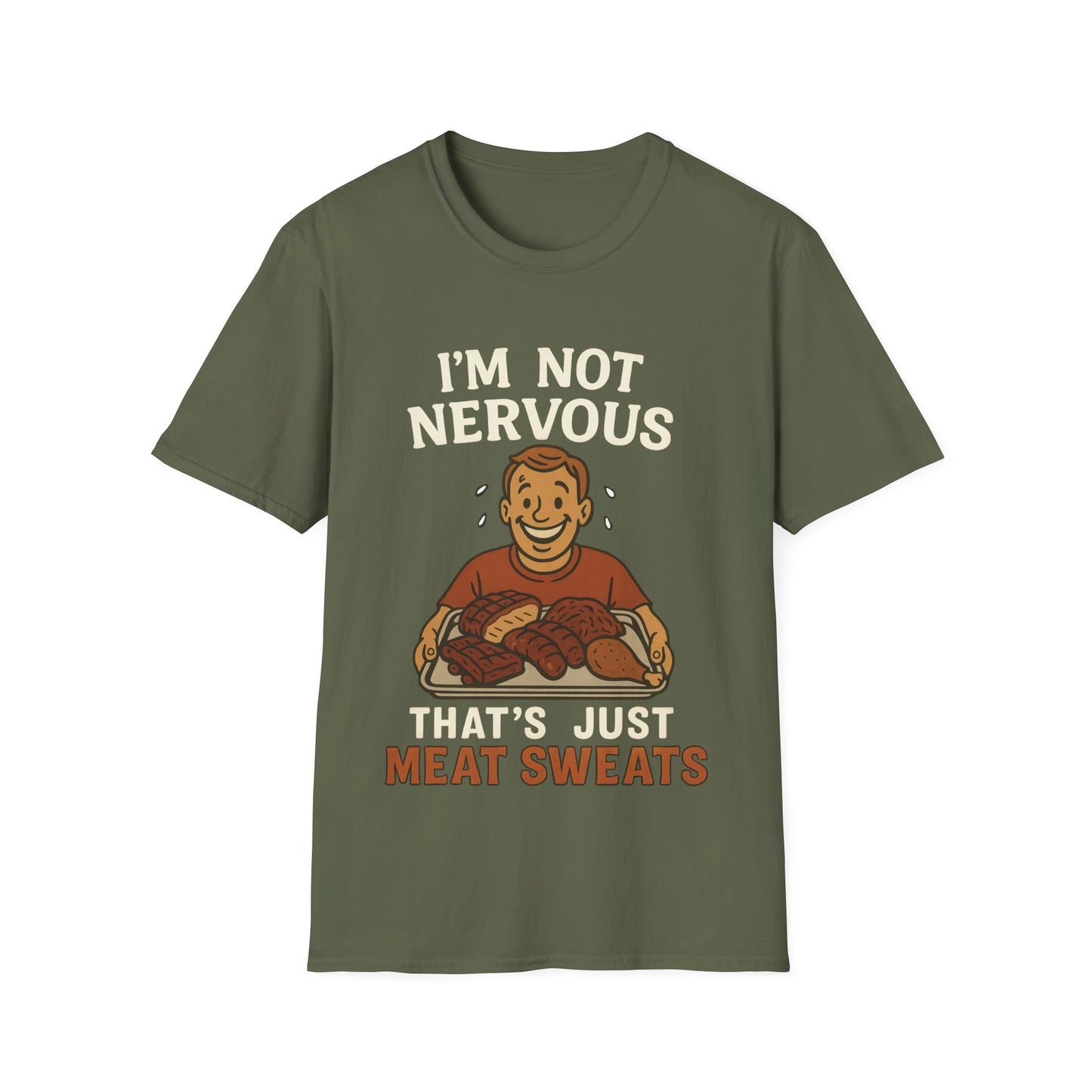 I'm Not Nervous That's Meat Sweats T-Shirt