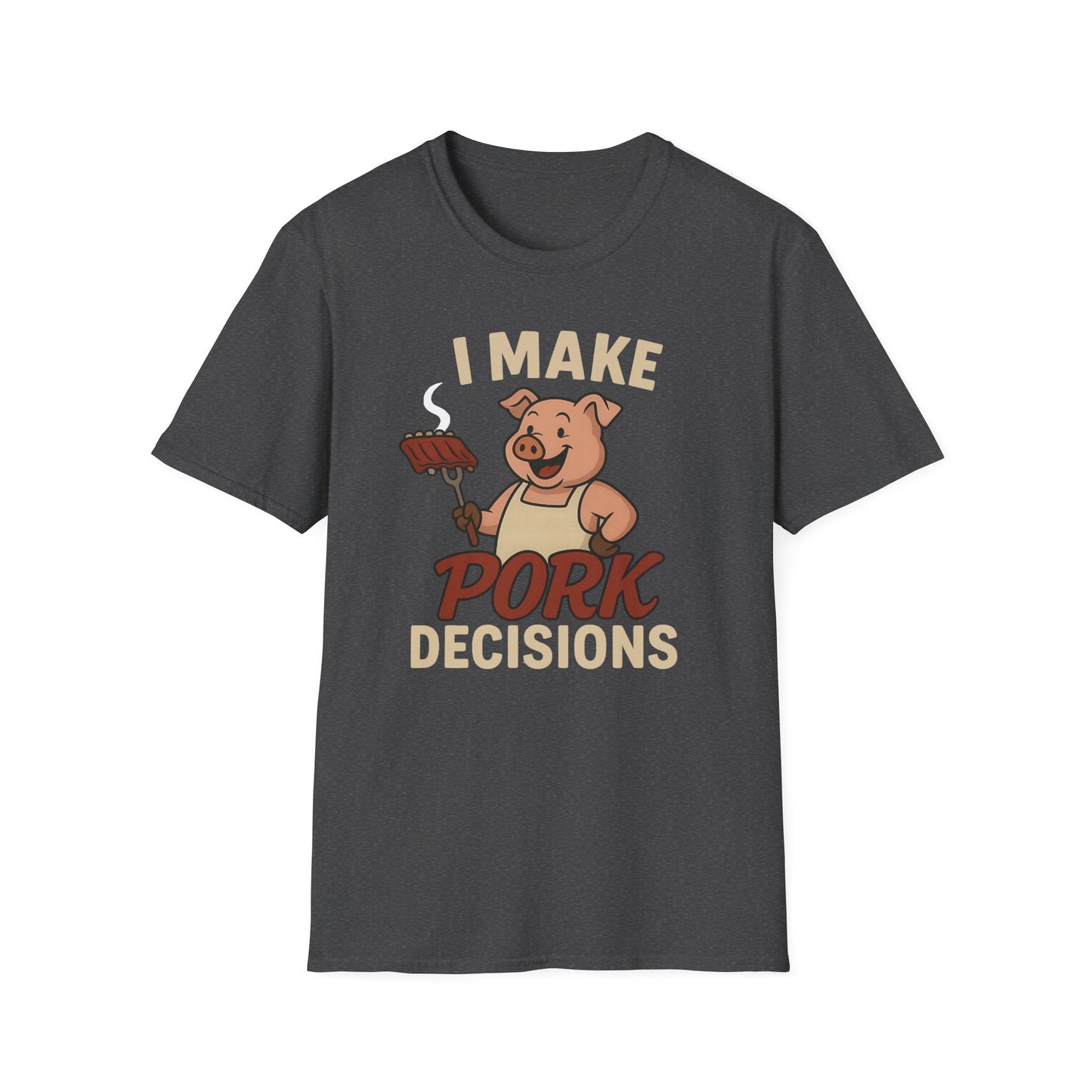 I Make Pork Decisions T-Shirt