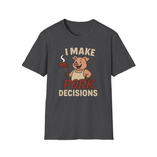 I Make Pork Decisions T-Shirt