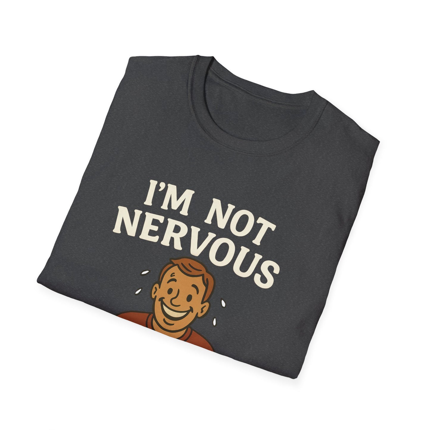 I'm Not Nervous That's Meat Sweats T-Shirt