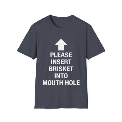 Please Insert Brisket Into Mouth Hole T-Shirt