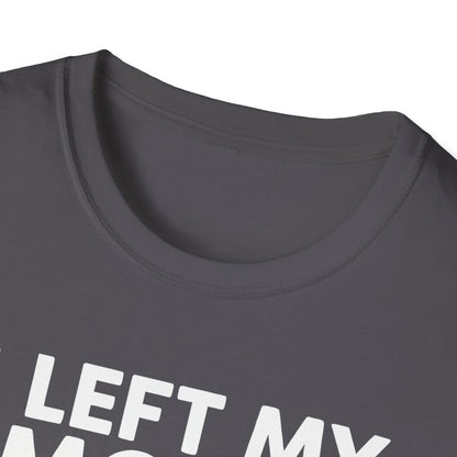 I Left My Smoker To Be Here T-Shirt