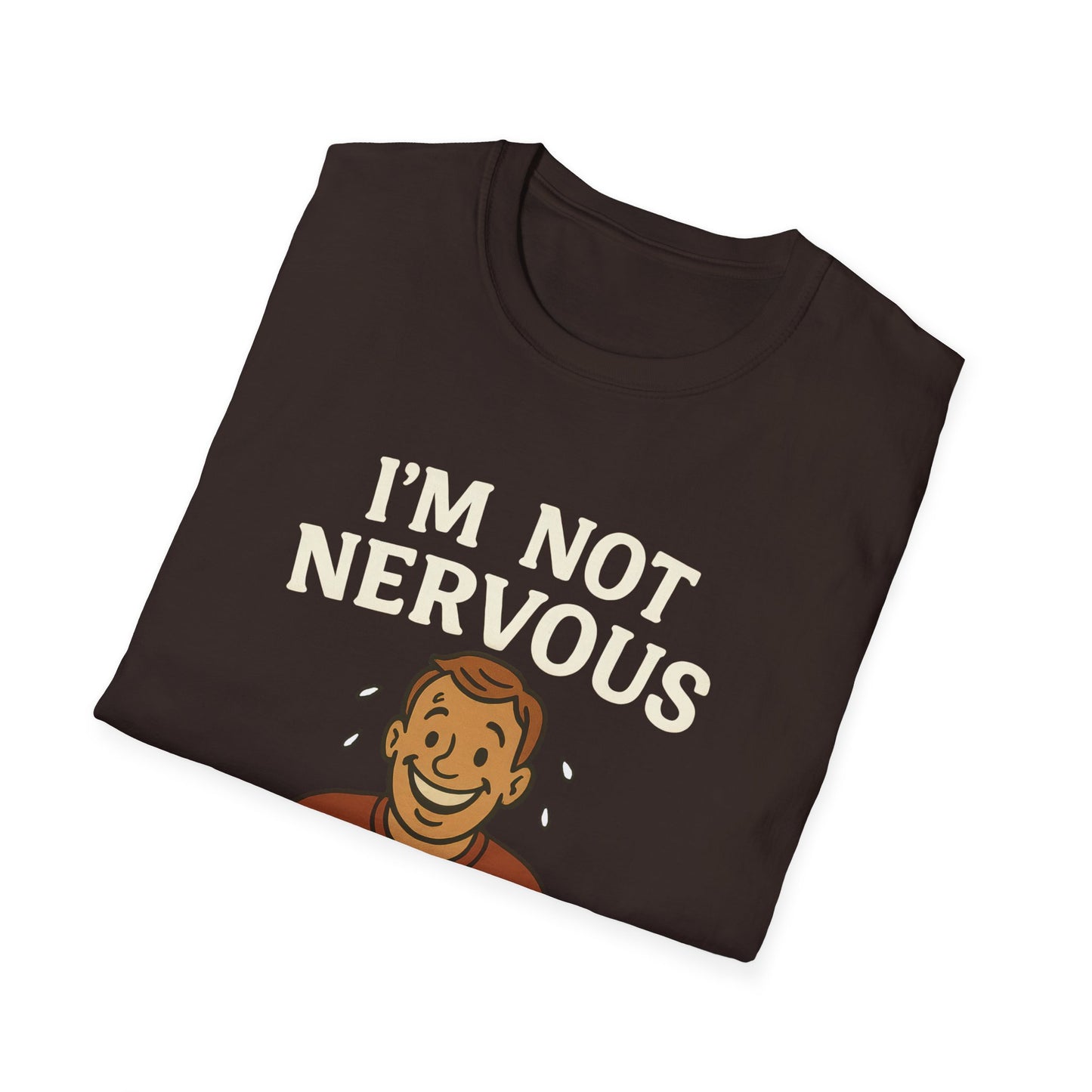 I'm Not Nervous That's Meat Sweats T-Shirt
