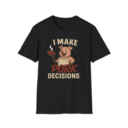 I Make Pork Decisions T-Shirt