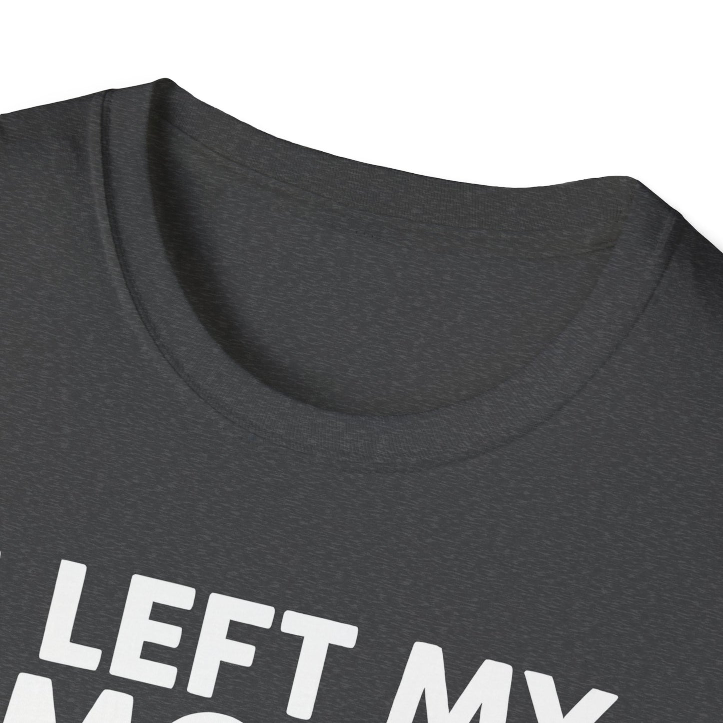 I Left My Smoker To Be Here T-Shirt