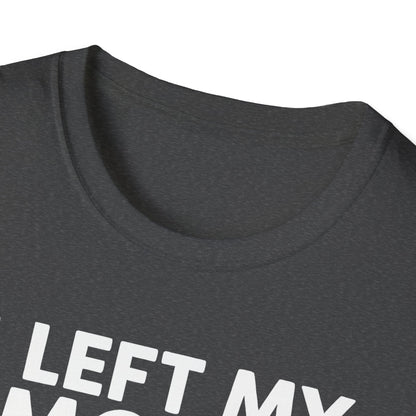 I Left My Smoker To Be Here T-Shirt