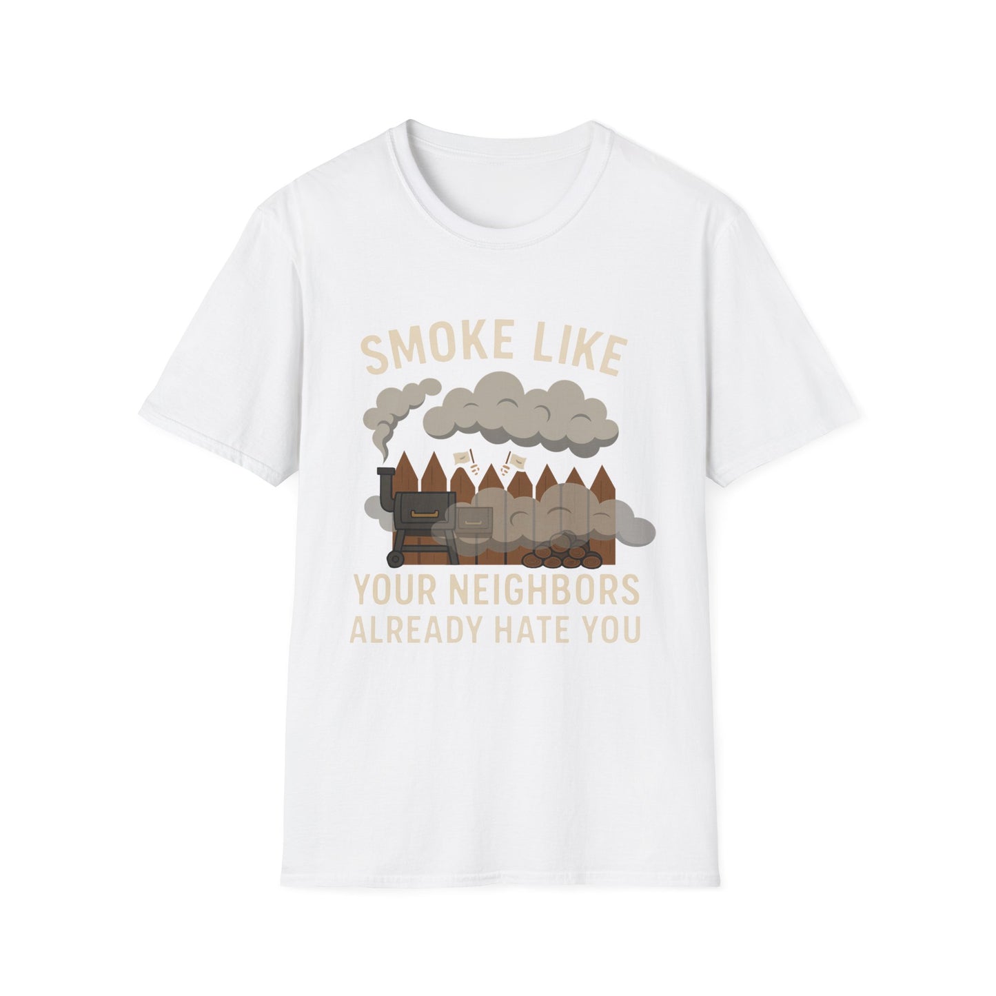 Smoke Like Your Neighbors Hate You T-Shirt
