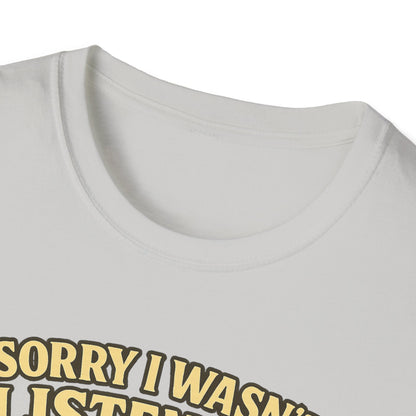 Sorry Wasn't Listening, Thinking About Brisket T-Shirt
