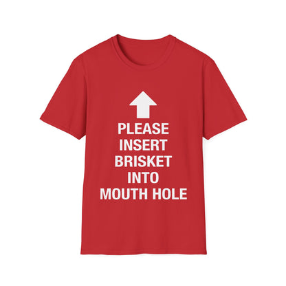 Please Insert Brisket Into Mouth Hole T-Shirt