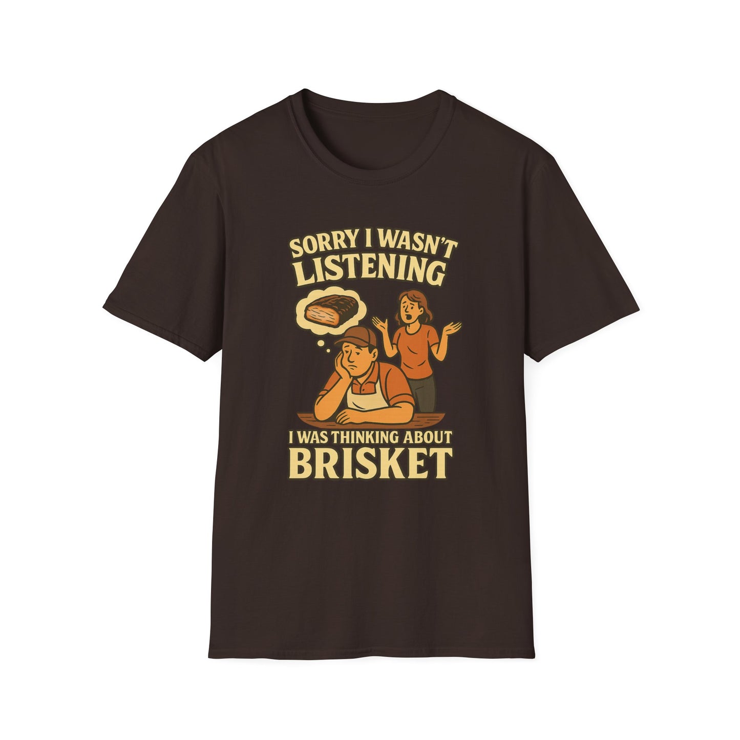 Sorry Wasn't Listening, Thinking About Brisket T-Shirt